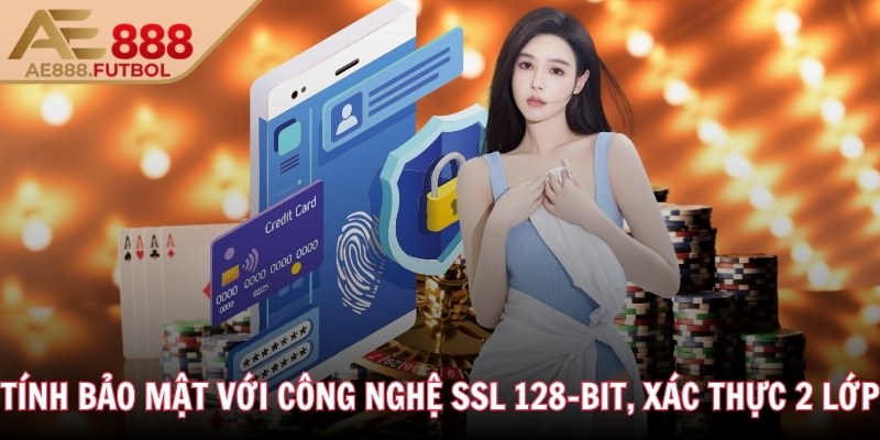 Tính bảo mật với công nghệ SSL 128-bit, xác thực 2 lớp