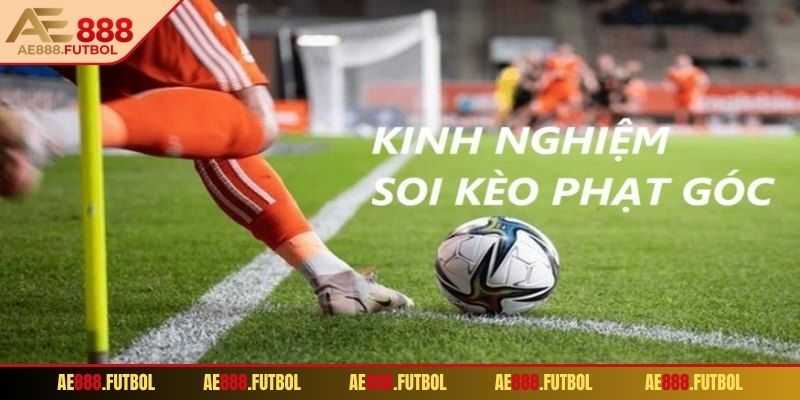 Mẹo soi kèo góc chuẩn từ cao thủ