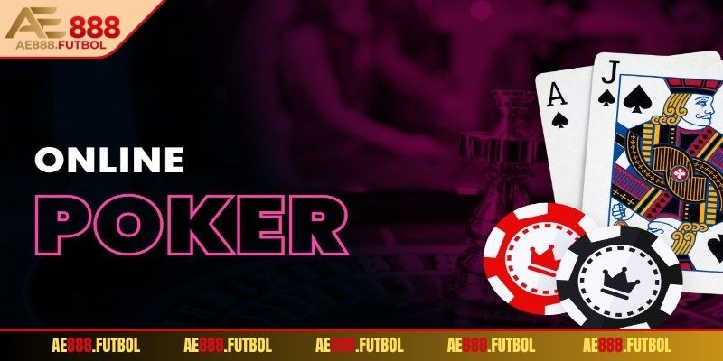 Nền tảng game bài Poker AE888 trực tuyến chất lượng