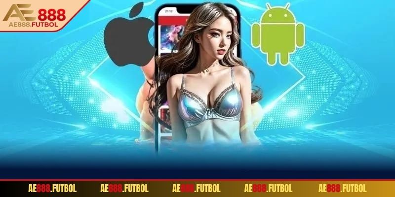 Tải App AE888 1 Một số lợi ích khi lựa chọn tải app AE888